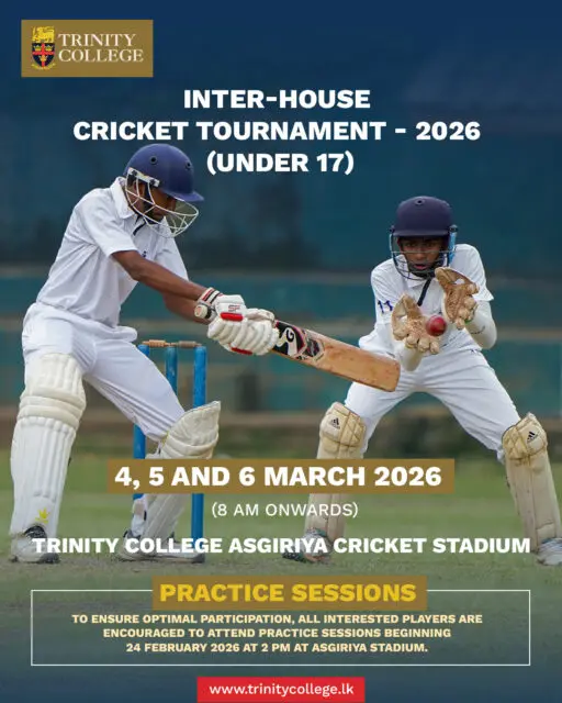 Inter-House Cricket Tournament 2026 (U17) is here! 🏏

Join us from 4–6 March at Asgiriya Stadium as Trinity’s young cricketers compete for top honours.