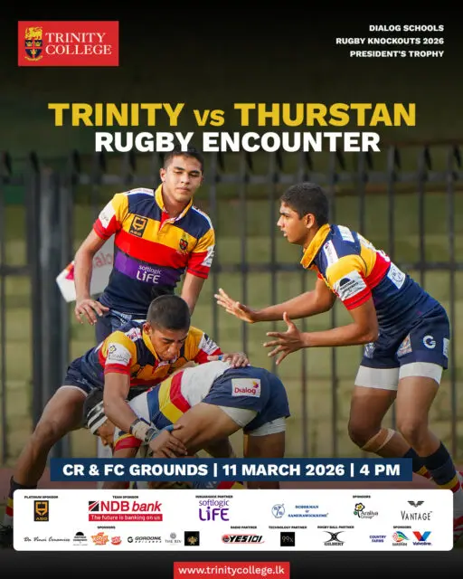 The 1XV Rugby Team of Trinity College Kandy kicks off their campaign in the Dialog Schools Rugby Knockouts 2026 with a first-round clash against Thurstan College Colombo, competing for the President's Trophy.

📅 11 March
🕓 4 PM
📍 CR & FC Grounds

This is the opening game of the knockout journey - and the Lions need your voice behind them.

Come in your Trinity colours, fill the stands, and rally behind our boys as they take the field!