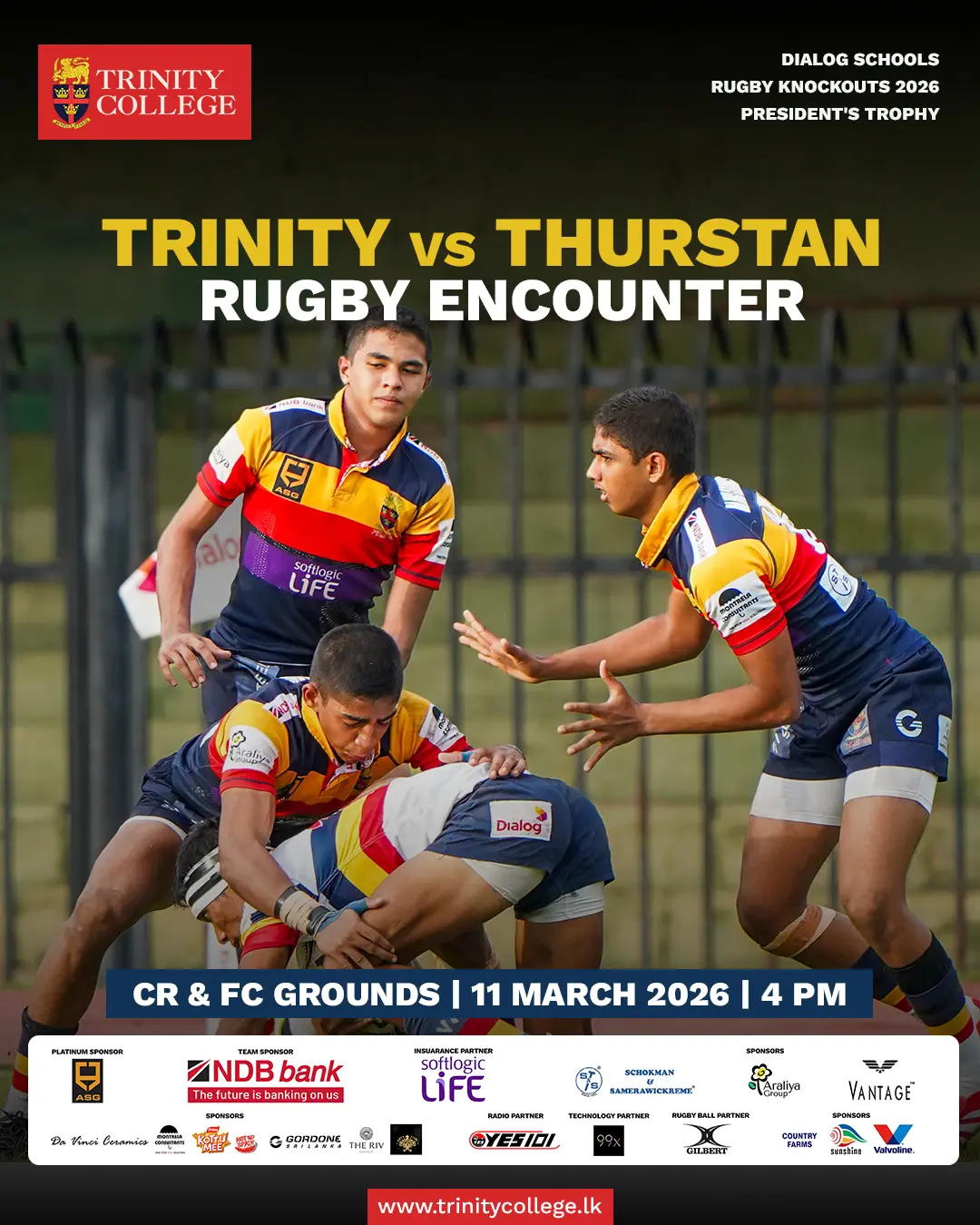 The 1XV Rugby Team of Trinity College Kandy kicks off their campaign in the Dialog Schools Rugby Knockouts 2026 with a first-round clash against Thurstan College Colombo, competing for the President's Trophy.

📅 11 March
🕓 4 PM
📍 CR & FC Grounds

This is the opening game of the knockout journey - and the Lions need your voice behind them.

Come in your Trinity colours, fill the stands, and rally behind our boys as they take the field!