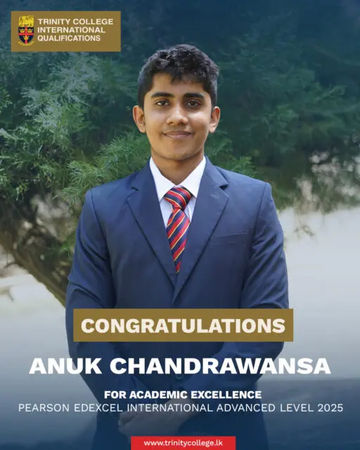 Congratulations to Master Anuk Chandrawansa for Academic Excellence at the Pearson Edexcel International Advanced Level Examination. 

Master Anuk obtained 3 A grades at the IAL examinations, reflecting his consistent academic excellence and dedication.