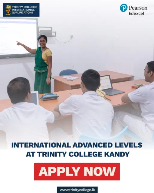 Your global pathway begins here 

International Advanced Levels at Trinity College, Kandy
Applications now open

Apply here: https://trinitycollege.lk/iq-apply/