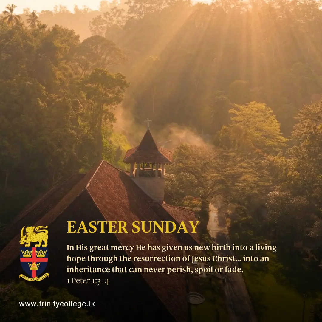 Happy Easter from Trinity College Kandy!

May this season of resurrection renew our hearts with hope, fill our days with peace, and remind us that even in the quietest moments, new life begins.