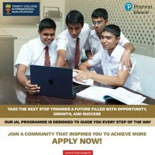 Pearson Edexcel 

Take the next step towards a future filled with opportunity, growth, and success. Our IAL programme is designed to guide you every step of the way.

Join a community that inspires you to achieve more. 

Apply now!: https://trinitycollege.lk/iq