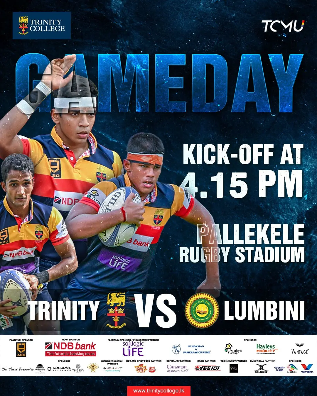 It’s Game Day - Trinity takes on Lumbini at Pallekele.  Fill the stands, raise the roar, and stand behind the team as they give it their all on the field.

Kick-off at 4.15 PM.