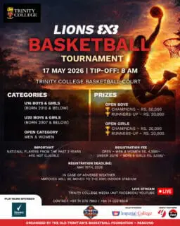 Get ready for the LIONS 3x3 Basketball Tournament 2026 as teams from across the island clash for glory at the Trinity College Basketball Court! ⛹️‍♂️⛹️‍♀️

📅 17 May 2026
🕗 Tip-off: 8.00 AM
📍 Trinity College Basketball Court

From rising young talent to fierce open category action — expect fast breaks, big plays, and non-stop energy all day long. 

🎥 Live streamed on the Trinity College Media Unit Facebook & YouTube platforms.