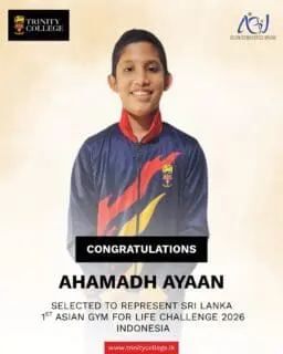 Congratulations to Master Ahamadh Ayaan on being selected to represent Sri Lanka at the 1st Asian Gym for Life Challenge 2026 in Indonesia! 🇱🇰

Your dedication, talent, and hard work have earned you this remarkable achievement. 

Wishing you all the very best as you take Trinity and Sri Lanka to the international stage!