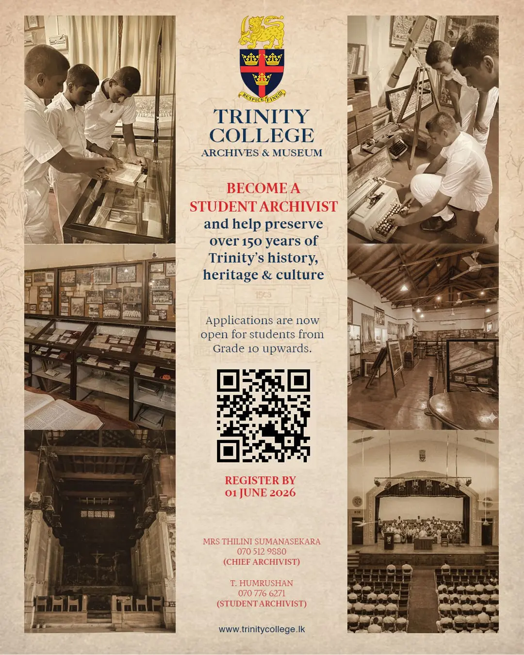 The Trinity College Archives & Museum is now inviting applications for the role of Student Archivist,a unique opportunity for students to work with rare collections, preserve historical records, curate exhibitions, and experience the heritage of the College from behind the scenes.

From handwritten documents and vintage photographs to artefacts, publications, and archival collections spanning over 150 years, this is your chance to become part of the living history of Trinity College Kandy! 

Applications are now open for students from Grade 10 upwards.
Register by 01 June 2026.