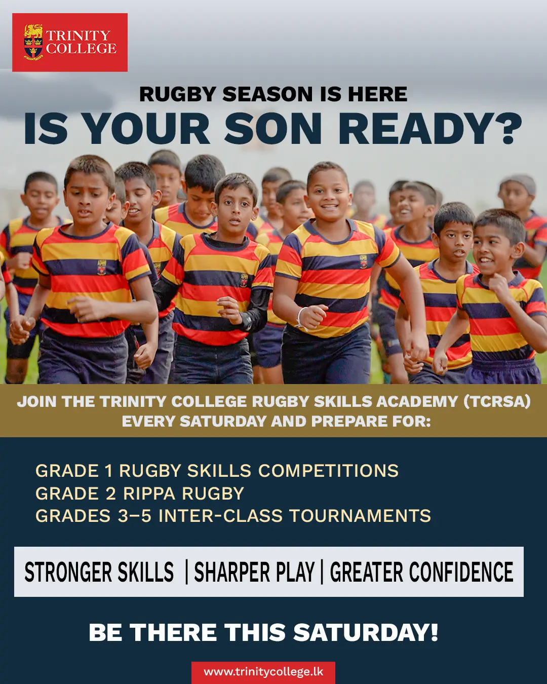 🏉 Rugby Season Starts Here!
Give your son the opportunity to build confidence, develop essential rugby skills, and experience the true spirit of teamwork at the Trinity College Rugby Skills Academy (TCRSA).
From Grade 1 Skills Competitions to Rippa Rugby and Inter-Class Tournaments, every session is designed to help young Trinitians grow stronger, play smarter, and enjoy the game.
📍 Every Saturday
💪 Stronger Skills | 🏉 Sharper Play | ⭐ Greater Confidence