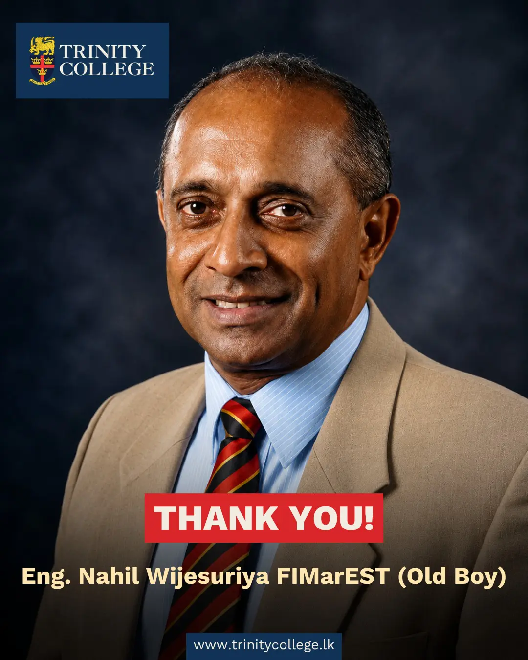 It is with profound gratitude that we announce the donation of LKR 3 Billion by Eng. Nahil Wijesuriya FIMarEST (Old Boy) to Trinity College Kandy.
This extraordinary gift is a powerful affirmation of confidence in our institution and our mission to shape future generations of Trinitians.
On behalf of the Trinity College Community, we extend heartfelt gratitude to Eng. Nahil Wijesuriya for his unwavering commitment to educational excellence and social responsibility.