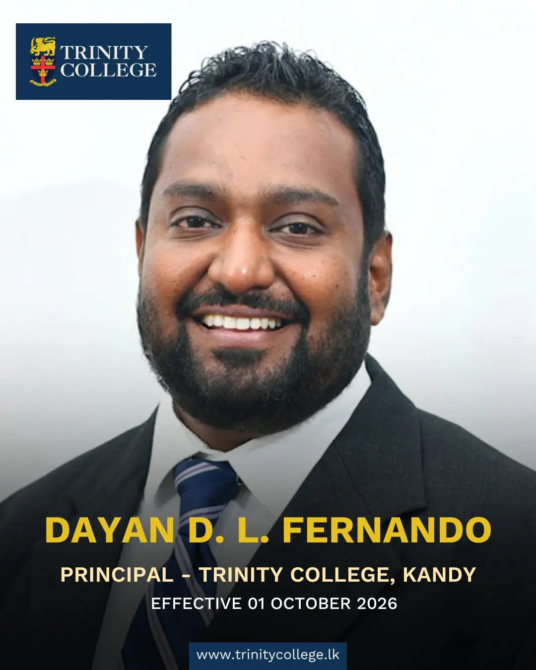 The Board of Governors is pleased to announce that Mr. D. D. L. Fernando has been selected to succeed him effective 1st October 2026. We wish Mr. Fernando a successful tenure of office at Trinity!
Read the full announcement on our College website.