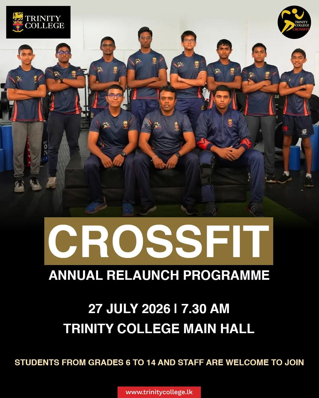 CrossFit is back! 💪

The Trinity College CrossFit Club proudly invites students and staff to the CrossFit Annual Relaunch Programme.

Join us on 27 July 2026 at 7.30 a.m. in the Trinity College Main Hall and discover the benefits of functional fitness, strength, endurance, and teamwork.

📍 Open to students from Grades 6 to 14 and all staff.

See you there!