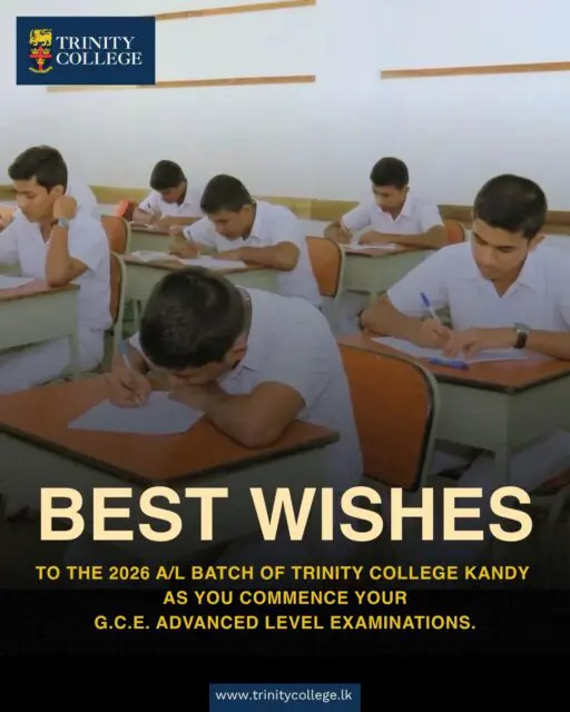 Wishing the 2026 A/L Batch of Trinity College Kandy every success as you begin your G.C.E. A/L examinations!