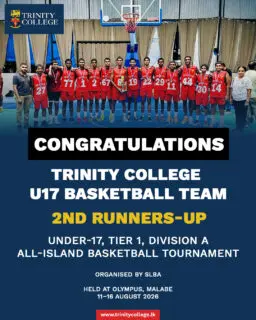 🏀 A Strong Finish for Our U17 Basketball Team! 🏆

Congratulations to the Trinity College U17 Basketball Team on securing 2nd Runners-Up at the All-Island Under-17 Tier 1 Division A Basketball Tournament, organised by the SLBA and held at Olympus, Malabe, from 11–16 August 2026.

The team battled through seven matches, securing 4 wins, and finished the tournament strongly with a convincing victory in the Consolation Final against Prince of Wales College.