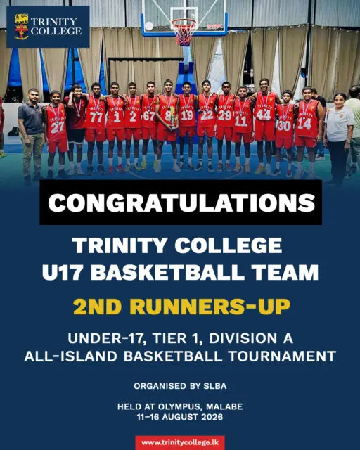 🏀 A Strong Finish for Our U17 Basketball Team! 🏆

Congratulations to the Trinity College U17 Basketball Team on securing 2nd Runners-Up at the All-Island Under-17 Tier 1 Division A Basketball Tournament, organised by the SLBA and held at Olympus, Malabe, from 11–16 August 2026.

The team battled through seven matches, securing 4 wins, and finished the tournament strongly with a convincing victory in the Consolation Final against Prince of Wales College.