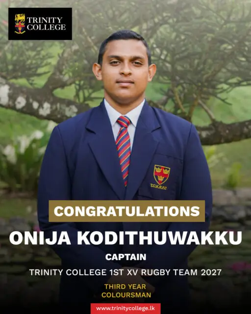 Congratulations to Master Onija Kodithuwakku, appointed Captain, and Master Ammar Manzil and Master Evin Jayasena, appointed Vice-Captains of the Trinity College 1st XV Rugby Team for 2027! 🏉

Wishing the leadership trio every success as they prepare to lead the Lions with pride, passion and determination in the season ahead.