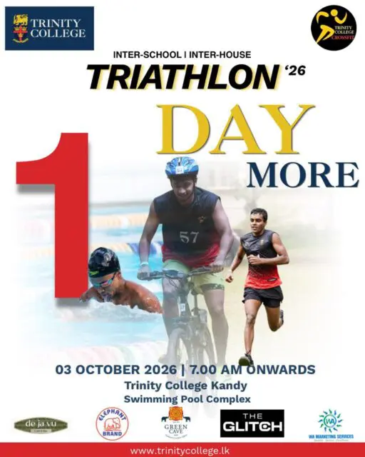 1 day to go. The challenge is set. 

Swim. Cycle. Run.
Push limits, test endurance, and race with pride.

Join us for the Inter-School & Inter-House Triathlon ’26 — where strength meets spirit.

📅 03 October 2026 | 7.00 AM onwards
📍 Trinity College Kandy – Swimming Pool Complex