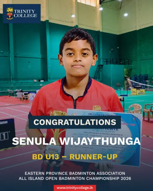 A proud moment for Trinity Badminton! 🏸

Congratulations to our young Lions on their outstanding performances at the EPBA All Island Open Badminton Championship 2026! 

🥈 Master Senula Wijaythiunga – BD U13 Runner-Up
🏆 Master Samiru Ranasinghe – BS U19 Champion | BD U19 Semi-Finalist

Well played, Lions! Keep reaching higher and making Trinity proud! ❤️💛💙