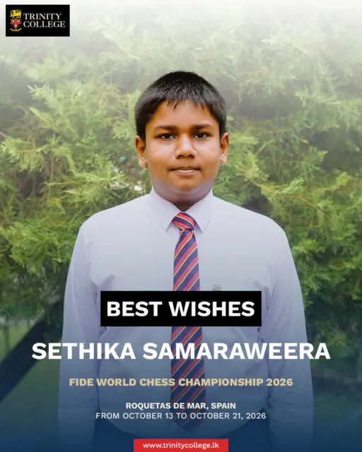 Sending our best wishes to Master Sethika Samaraweera as he represents Trinity College at the FIDE World Chess Championship 2026 in Roquetas de Mar, Spain! 

The tournament kicks off today, October 13th, and runs until October 21st. We are incredibly proud of this achievement and wish you the best of luck on the world stage. Make us proud, Sethika! ♟️🦁
