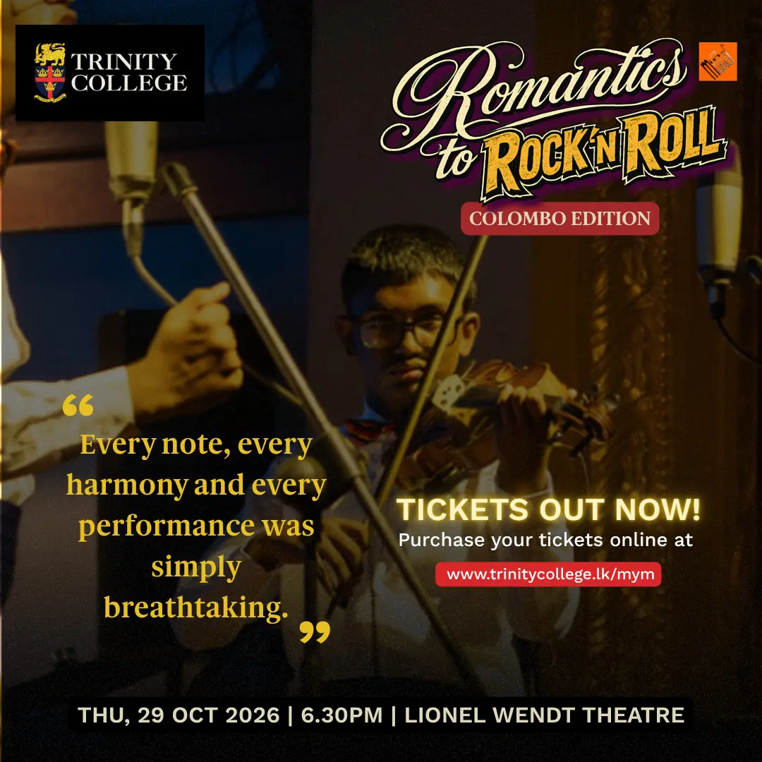 Choir, soloists and instrumental accompaniment, all part of the Mind Your Music experience. Come spend an evening with the Trinity College Choir as they bring Romantics to Rock’n’Roll to Colombo.

📅 Thursday, 29 October 2026, 6.30 p.m.
📍 Lionel Wendt Theatre, Colombo
🎟️ Get your tickets: mind-your-music.com