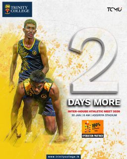 2 days to go! ⏳

The stage is set, the lanes are ready, and the roar of house spirit is about to rise. Get ready for speed, strength and school pride as the Inter-House Athletic Meet 2026 charges ahead at Asgiriya Stadium.

30 January | 8 AM | Asgiriya Stadium

Let the race to glory begin! 

#trinitycollegelk #trinitycollegekandy #InterHouseAthletics #DaysToGo #HousePride #AsgiriyaStadium #TrinityAthletics #BlueAndGold #SpiritOfTrinity