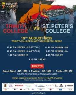 Trinity College takes on St. Peter’s College on 10th August 2025 at the Trinity College Rugby Stadium, Pallekele.
From the Under 12s to the 1st XV, witness a full day of thrilling rugby action!

🎟 Tickets available only at the gate from 11:45 AM onwards.
Let’s fill the stands and roar for the Lions! ❤️💛💙

#trinitycollegelk #trinitycollegekandy #TCKRugby #LionsRugby #SchoolRugby #SriLankaRugby #RugbySpirit #BattleAtPallekele #WeAreTrinity #RugbyFamily #TCKvsSPC