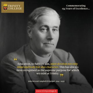 #TrinityAt154 As part of the 154th Founders’ Day Commemoration, we share words that have shaped the spirit of Trinity, reflections from Principals, staff, and Old Boys who continue to guide generations.

We begin with an enduring thought from John McLeod Campbell, Principal of Trinity College, Kandy (1924–1935), on the true purpose of education.

Read the full feature “Trinity at 154: Honouring the Past, Building for the Future” on our College website!

#TrinityCollegeLK #RespiceFinem