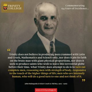 #TrinityAt154 In this reflection, John Halangoda (Cricket Coach and Old Boy, 1907–1926) articulates Trinity’s enduring vision of education. 

Beyond academic attainment alone, he speaks of forming complete individuals, men of reason, strength, compassion, and humanity, prepared to serve others without seeking recognition.

#RespiceFinem