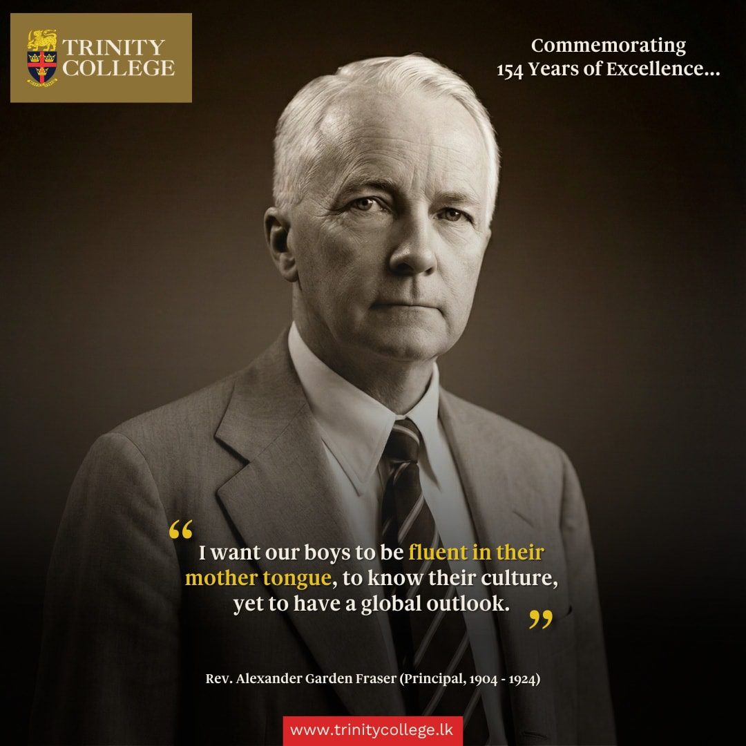 #TrinityAt154 In this reflection, Rev. Alexander Garden Fraser (Principal, 1904–1924) sets out a vision that shaped Trinity’s golden era. 

He believed in grounding students in their mother tongue and culture while preparing them for the wider world, a philosophy he put into practice by introducing Sinhala and Tamil into the curriculum decades ahead of national mandate.

#RespiceFinem