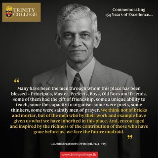 #TrinityAt154 In this reflection, C. E. Simithraaratchy (Principal, 1943–1951) reminds us that Trinity has been shaped by many people across many walks of life, each leading by example in their own calling.

It is through their varied contributions, service, and integrity that we inherit our present and face the future with confidence!

#trinitycollegelk #respicefinem